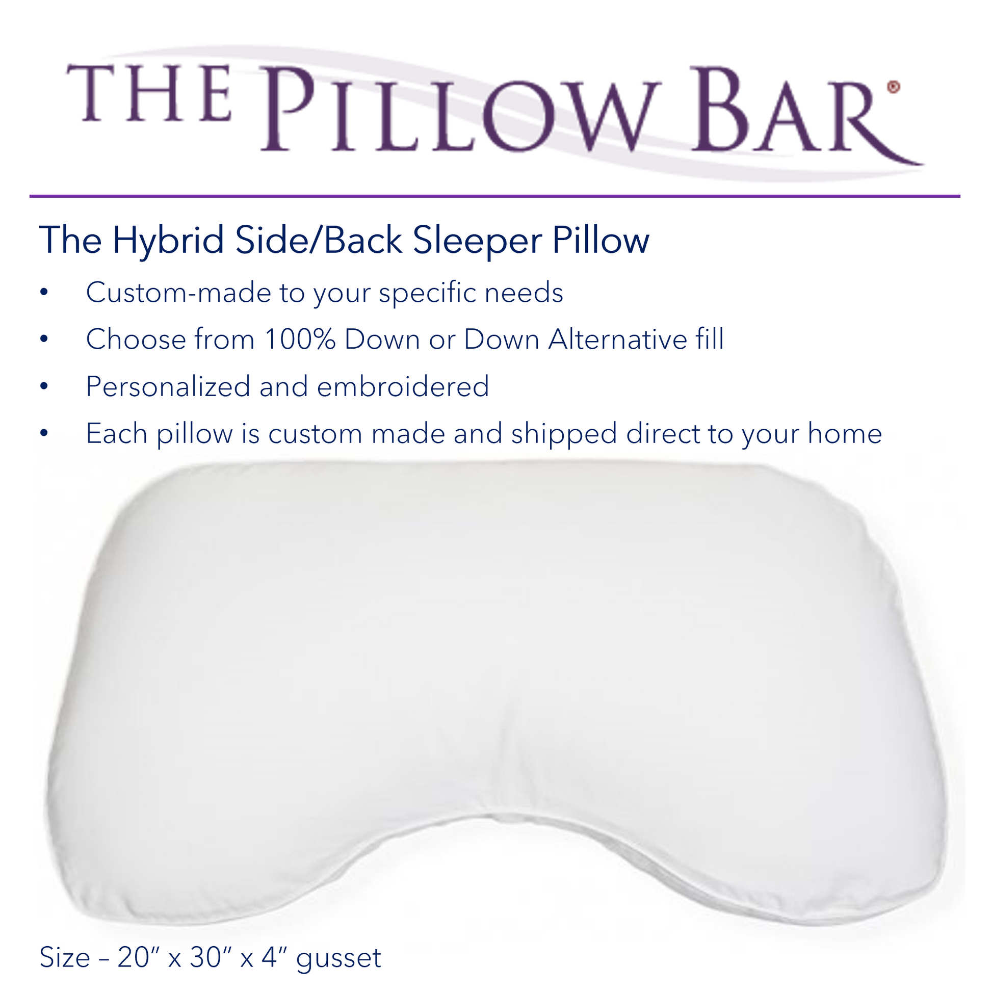 A picture of The Pillow Bar Hybrid Side/Back Sleeper Pillow. Custom-made to your specific needs; personalized and embroidered. Choose from 100% Down or Down Alternative fill. Each pillow is custom made and shipped direct to your home.