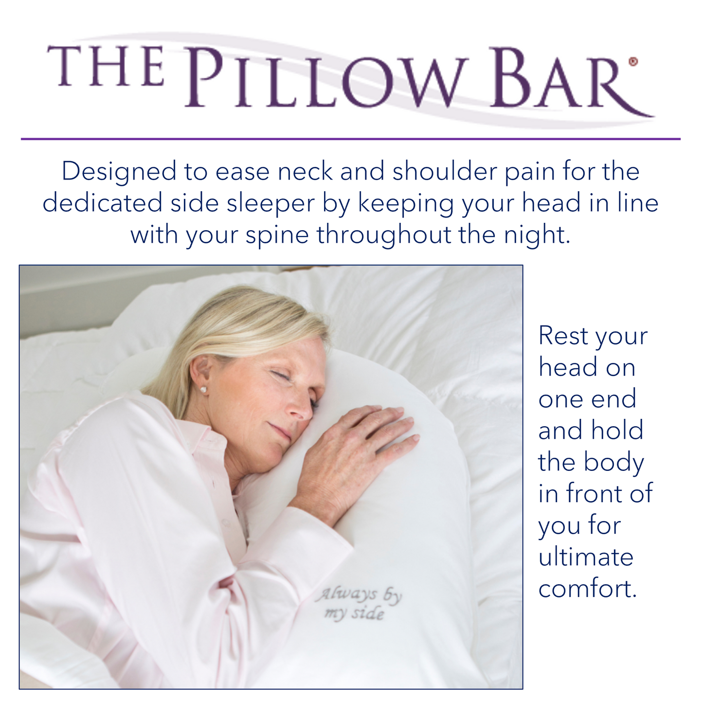A picture of a woman sleeping on Dr. Mary's Side Sleeper pillow from The Pillow Bar. Designed to ease the neck and shoulder pain for the dedicated side sleeper by keeping your head in line with your spine throughout the night. Rest your head on one end and hold the body in front of you for ultimate comfort.
