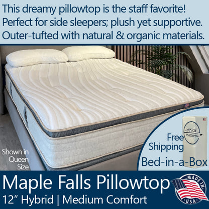 A picture of the natural and organic Ethical Mattress Maple Falls Pillowtop 12 inch Hybrid Mattress, hand-tufted and toxin free. A dreamy pillowtop! The staff's favorite, and perfect for side sleepers. This bed is shown in a queen size, and ships free in a box via the UPS.